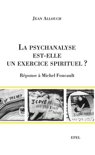 Jean Allouch - La Psychanalyse est-elle un exercice spirituel ? - Réponse à Michel Foucault.