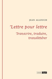 Jean Allouch - Lettre pour lettre - Transcrire, traduire, translittérer.