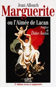 Jean Allouch et Didier Anzieu - Marguerite, ou l'Aimée de Lacan.
