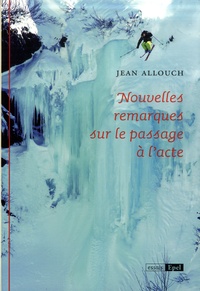 Jean Allouch - Nouvelles remarques sur le passage à l'acte.
