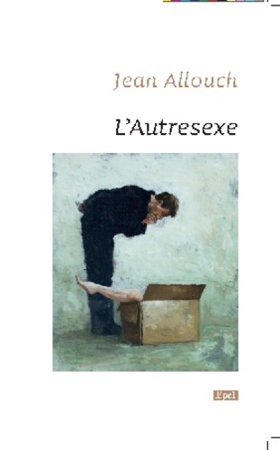 Jean Allouche - L'Autresexe - Du non rapport sexuel selon Jacques Lacan.