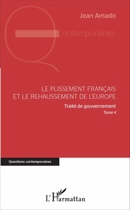 Jean Amado - Le plissement français et le rehaussement de l'Europe - Traité de gouvernement, Tome 4.