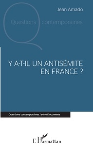 Jean Amado - Y a-t-il un antisémite en France ?.