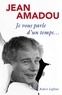 Jean Amadou - Je vous parle d'un temps....