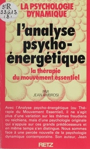 Jean Ambrosi - L'Analyse psycho-énergétique - La thérapie du mouvement essentiel.