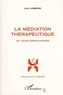 Jean Ambrosi - La médiation thérapeutique. suivi de Vocabulaire de la médiation - De l'intelligence sauvage.