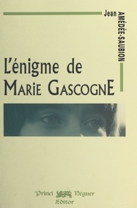 Jean Amédée-Saubion - L'Énigme de Marie Gascogne.