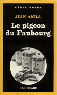 Jean Amila - Le Pigeon du Faubourg.