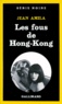 Jean Amila - Les fous de Hong Kong.