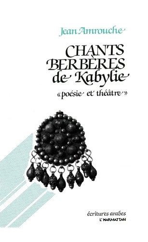 Chants berbères de Kabylie. "poésie et théâtre"