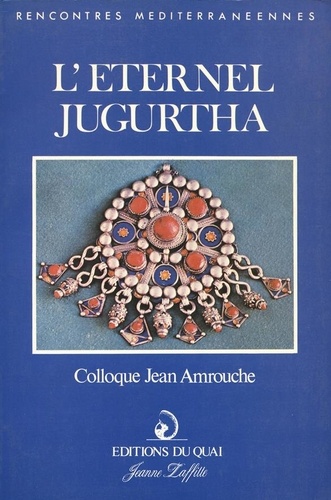 Jean Amrouche - Jean Amrouche, l'éternel Jugurtha.