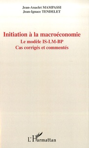Jean-Anaclet Mampassi et Jean-Ignace Tendelet - Initiation à la macroéconomie - Le modèle IS-LM-BP.