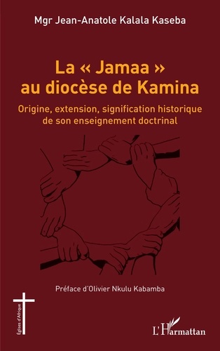 Jean-Anatole Kalala Kaseba - La "Jamaa" au diocèse de Kamina - Origine, extension, signification historique de son enseignement doctrinal.