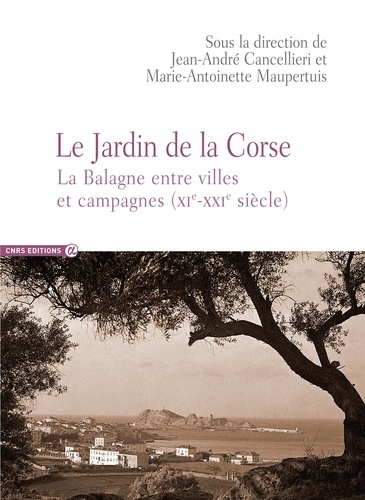 Le Jardin de la Corse. La Balagne entre villes et campagnes (XIe-XXIe siècle)