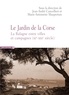 Jean-André Cancellieri et Marie-Antoinette Maupertuis - Le Jardin de la Corse - La Balagne entre villes et campagnes (XIe-XXIe siècle).