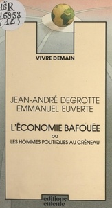 Jean-André Degrotte et Emmanuel Euverte - L'économie bafouée - Ou Les hommes politiques au créneau.