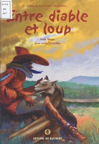 Entre Diable Et Loup. Contes De La Lorraine Mysterieuse