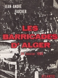 Jean-André Faucher - Les barricades d'Alger - Janvier 1960.
