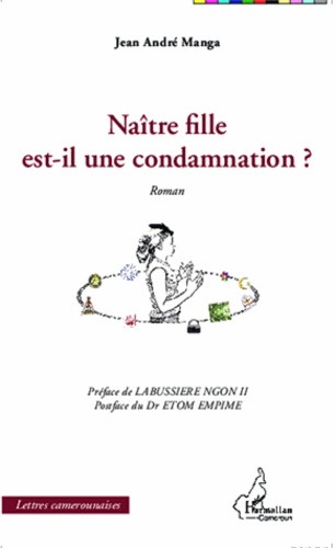 Jean-André Manga - Naître fille est-il une condamnation ?.