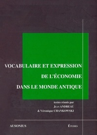Jean Andreau et Véronique Chankowski - Vocabulaire et expression de l'économie dans le monde antique.