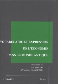 Jean Andreau et Véronique Chankowski - Vocabulaire et expression de l'économie dans le monde antique.