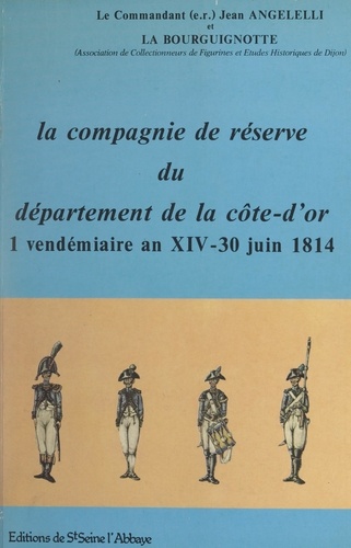 La compagnie de réserve du département de la Côte-d'Or, 1er vendémiaire an XIV-30 juin 1814