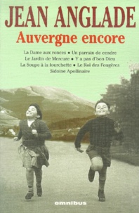 Jean Anglade - Auvergne encore.