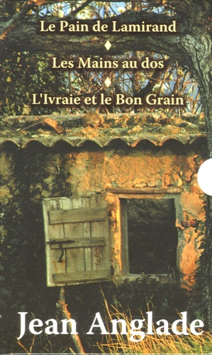 Jean Anglade - Coffret Jean Anglade en 3 volumes : Le Pain de Lamirand ; Les Mains au dos ; L'Ivraie et le Bon Grain.