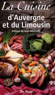 Jean Anglade - La Cuisine d'Auvergne et du Limousin.