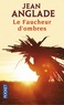 Jean Anglade - Le faucheur d'ombres.