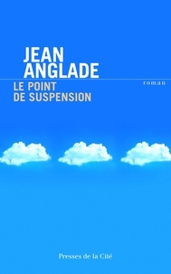Jean Anglade - Le point de suspension.