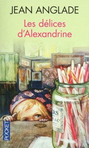 Jean Anglade - Les délices d'Alexandrine.