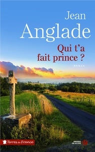 Jean Anglade - Qui t'a fait prince ?.