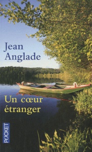 Jean Anglade - Un coeur étranger.
