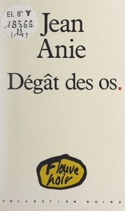 Jean Anie - Dégât des os..