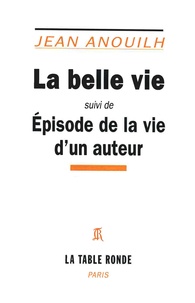 Téléchargez des livres epub pour kobo La Belle vie  - Episode de la vie d'un auteur ePub PDF par Jean Anouilh
