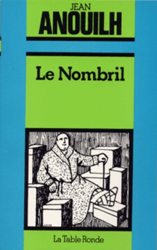 Jean Anouilh - Le Nombril - [Paris, Théâtre de l'Atelier, 24 septembre 1981.