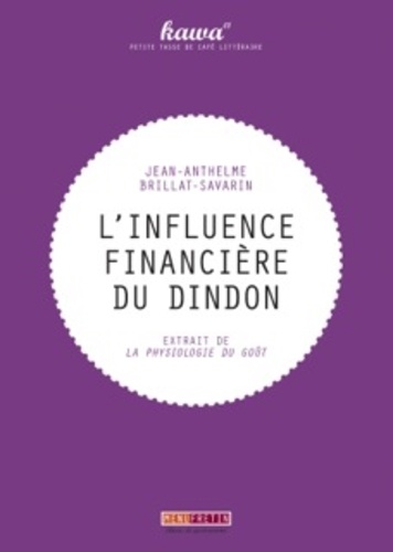 Jean-Anthelme Brillat-Savarin - L'influence financière du dindon - Extraits de La physiologie du goût.