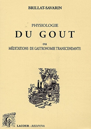 Physiologie du goût - Ou Méditations de... de Jean-Anthelme Brillat-Savarin  - Grand Format - Livre - Decitre