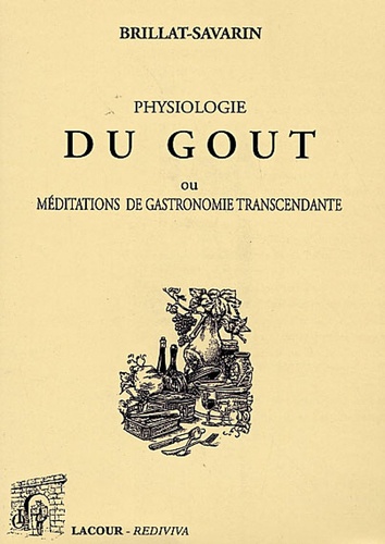 Physiologie du goût. Ou Méditations de gastronomie transcendante