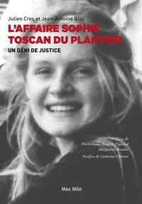 Jean-Antoine Bloc et Julien Cros - L'affaire Sophie Toscan du Plantier - Un déni de justice.