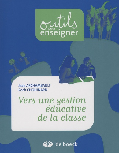 Jean Archambault et Roch Chouinard - Vers une gestion éducative de la classe.