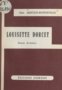 Jean Aristide-Bonneville - Louisette Dorcet.
