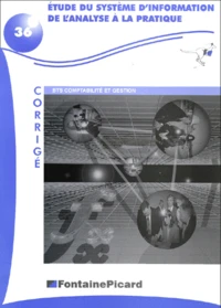 Etude Du Systeme D'Information De L'Analyse A La Pratique Bts Comptabilite Et Gestion. Corrige