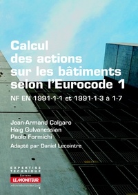 Jean-Armand Calgaro et Haig Gulvanessian - Calcul des actions sur les bâtiments selon l'Eurocode 1 - NF EN 1991-1-1 et 1991-1-3 à 1-7.