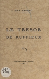 Jean Armanet et Louis Perrin - Le trésor de Ruffieux.