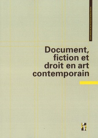 Jean Arnaud et Bruno Goosse - Document, fiction et droit en art contemporain.