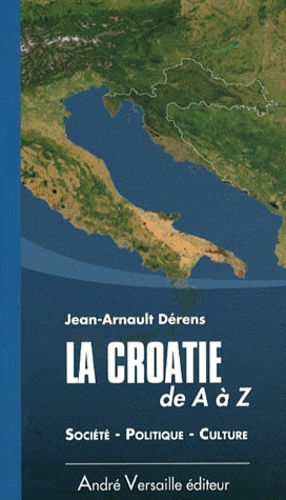 Jean-Arnault Dérens - La Croatie de A à Z.
