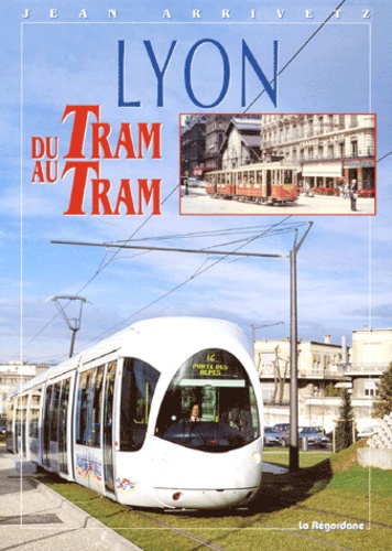 Jean Arrivetz - Lyon. Du Tram Au Tram.