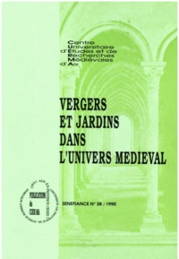 Jean Arrouye et Jean-Claude Bibolet - Vergers et jardins dans l’univers médiéval.